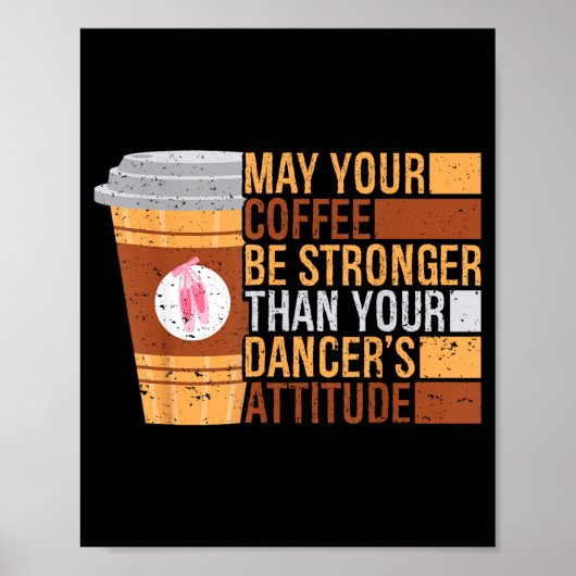 Moge Koffie Sterker Zijn Dan Dansershouding Grappi Poster (Voorkant)