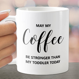Moge mijn koffie sterk zijn koffiemok
