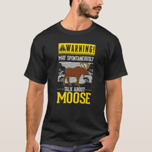 Moge spontaan over Moose praten T-shirt
