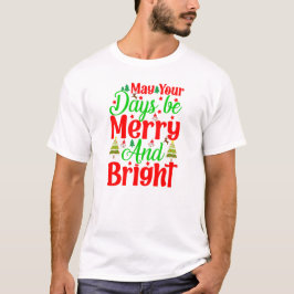 Moge uw dag vrolijk en helder kerstcitaten zijn t-shirt
