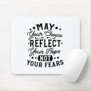 Moge Uw Keuze Uw Hoop Weerspiegelen Quotes Muismat