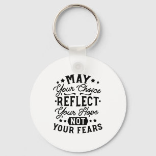 Moge Uw Keuze Uw Hoop Weerspiegelen Quotes Sleutelhanger