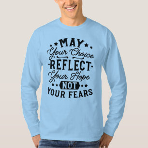 Moge Uw Keuze Uw Hoop Weerspiegelen Quotes T-shirt