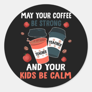 Moge uw koffie sterk zijn en uw Kinderen kalm zijn Ronde Sticker