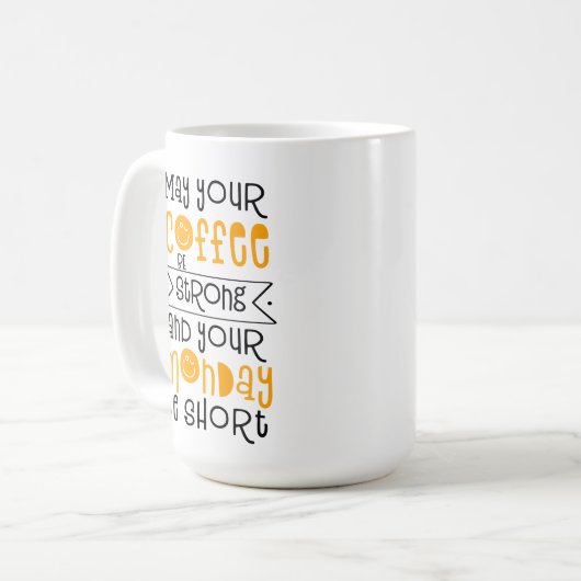 Moge uw koffie sterk zijn en uw maandag is kort koffiemok (Voorkant links)