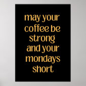 Moge uw koffie sterk zijn en uw maandag kort poster (Voorkant)