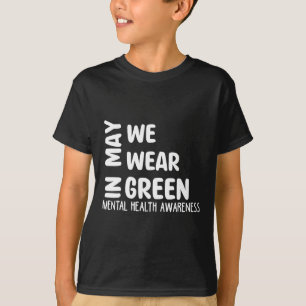 Mogen we Green Mental Health Awareness Maand GR Dr T-shirt