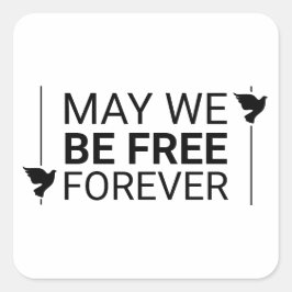 Mogen we voor altijd vrij zijn vierkante sticker