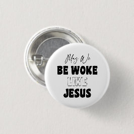 Mogen we wakker zijn als Jezus Ronde Button 3,2 Cm