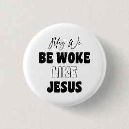 Mogen we wakker zijn als Jezus Ronde Button 3,2 Cm