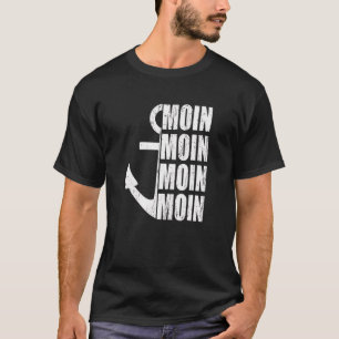 Moin Anchor North Zee Baltic Zee Coast Hamburg Zee T-shirt
