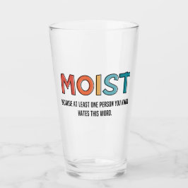 Moist Funny Gezegde Moist Humor Funny Gifts Glas