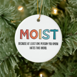 Moist Funny Gezegde Moist Humor Funny Gifts Keramisch Ornament