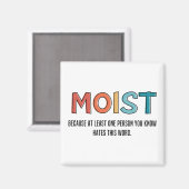 Moist Funny Gezegde Moist Humor Funny Gifts Magneet (Voorkant / Achterkant)