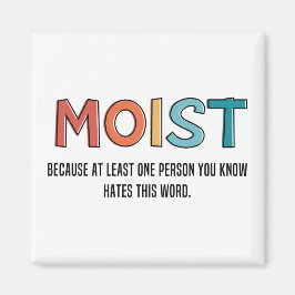 Moist Funny Gezegde Moist Humor Funny Gifts Magneet