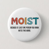 Moist Funny Gezegde Moist Humor Funny Gifts Ronde Button 5,7 Cm (Voorkant)