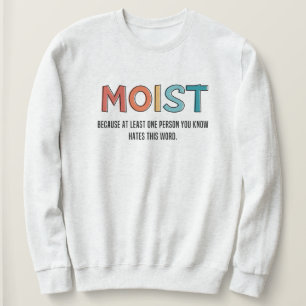 Moist Funny Gezegde Moist Humor Funny Gifts Trui
