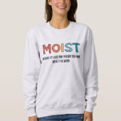 Moist Funny Gezegde Moist Humor Funny Gifts Trui (Voorkant)