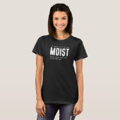 Moist Idea For Women & Cake Baking Saying Moist  1 T-shirt (Voorkant volledig)