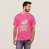 Moister dan een oester Grappig schudden schelpdier T-shirt (Voorkant volledig)