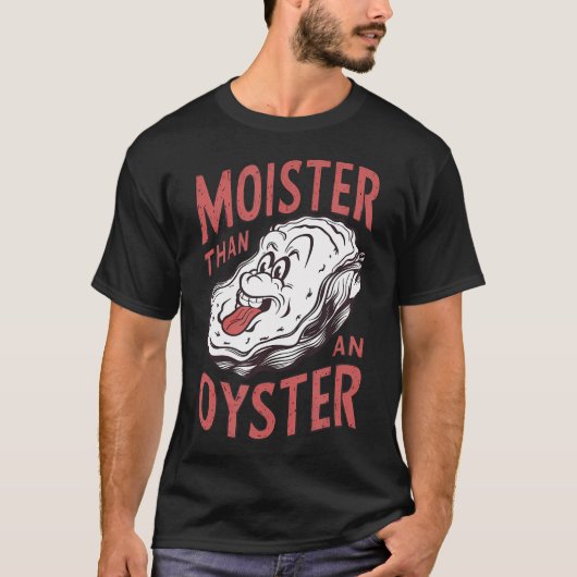 Moister dan een oester Grappig schudden schelpdier T-shirt (Voorkant)
