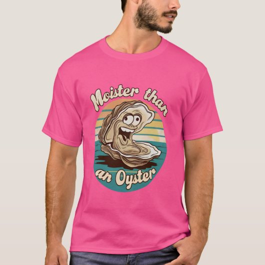 Moister dan een Oyster Funny Adult Joke Gezegde Ma T-shirt (Voorkant)
