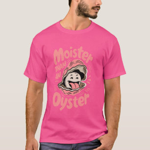 Moister dan een Oyster Funny Gezegde Humor Vis en T-shirt