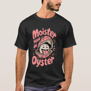 Moister dan een Oyster Funny Gezegde Humor Vis en T-shirt