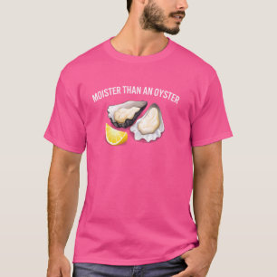 Moister dan een Oyster Funny Gezegde Sarcastische  T-shirt