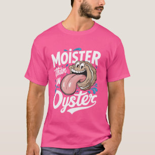 Moister dan een Oyster Funny Humor Shucker Shellfi T-shirt