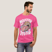 Moister dan een Oyster Funny Humor Shucker Shellfi T-shirt (Voorkant volledig)