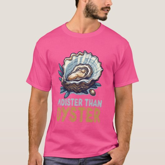 Moister dan Oyster Grappige Schelpdieren Liefhebbe T-shirt (Voorkant)