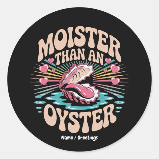Moister Than An Oyster Funny Inappropriate Adult  Ronde Sticker (Voorkant)