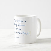 Mok: Beter een rolsteen dan een stok... Koffiemok (Voorkant rechts)