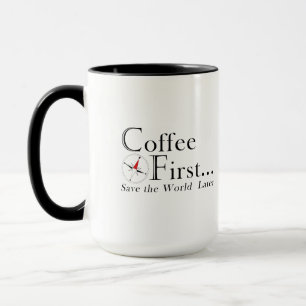Mok: eerst koffie. De wereld redden kan later. Mok