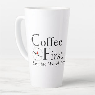 Mok: eerst koffie. Red de wereld later. Latte Mok