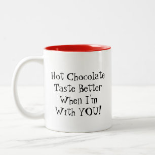 Mok: Hot Chocolate Taste beter als ik bij jou ben! Tweekleurige Koffiemok