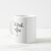 Mok Maar Eerst, Koffie" Minimalistisch Script Koff (Voorkant links)