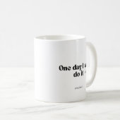 Mok met Motiverende Spreuk – One Day I Will Do It (Voorkant rechts)