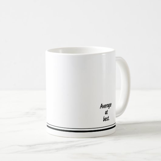Mok pop Gezegde Je bent op zijn best gemiddeld. (Voorkant rechts)
