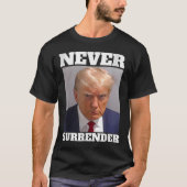 Mok Shot - Donald Trump Mok Shot - Never Surrender T-shirt (Voorkant)
