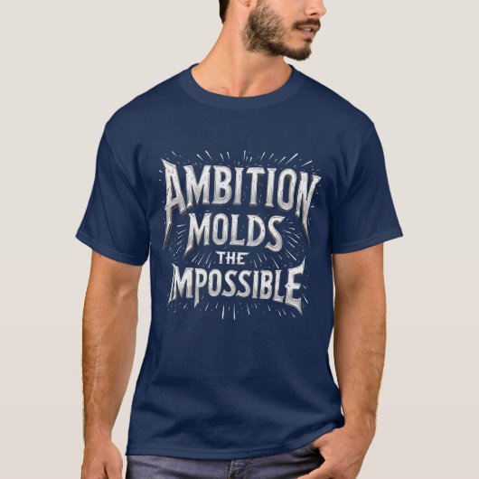 Mold het onmogelijke met ambitie - Motivatie T-shirt (Voorkant)