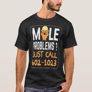 Mole Day Mole Problems Fun Noem Avogadro's Nu T-shirt