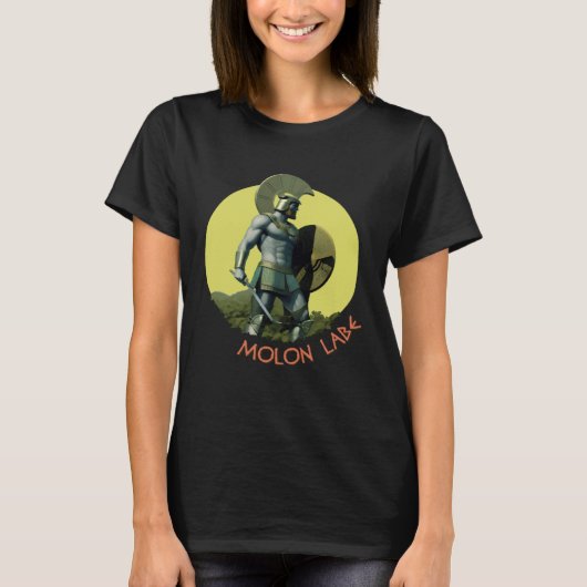 Molon labe An ancient Greek Spartan phrase T-shirt (Voorkant)