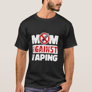 Mom Against Vaping Funny Anti Vape Rookvrije Mot T-shirt