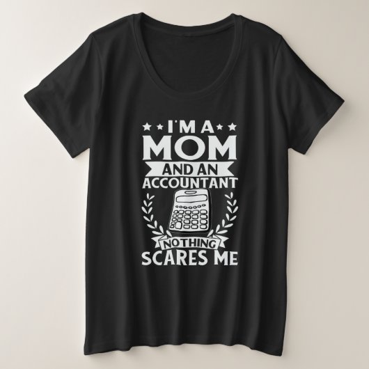Mom And An Accountant Nothing Scares Me Grote Maat T-shirt (Design voorkant)