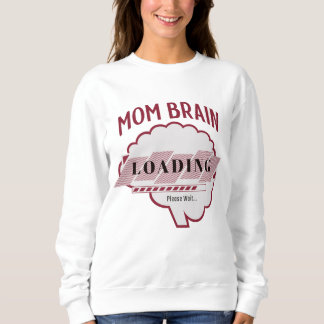 Mom Brain Loading Trui
