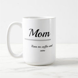 Mom Coffee Mug – Runs on Coffee and Care Koffiemok