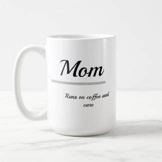 Mom Coffee Mug – Runs on Coffee and Care Koffiemok