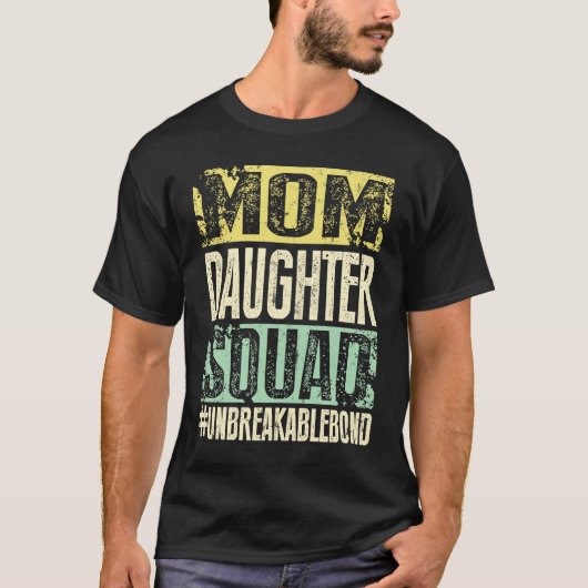 Mom Daughter Squad Unbreakablebond T-shirt (Voorkant)